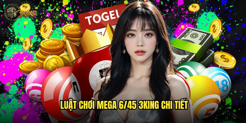 Luật chơi Mega 6/45 3king chi tiết