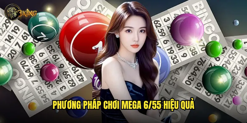 Phương pháp chơi Mega 6/55 hiệu quả