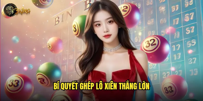 Bí quyết ghép lô xiên thắng lớn