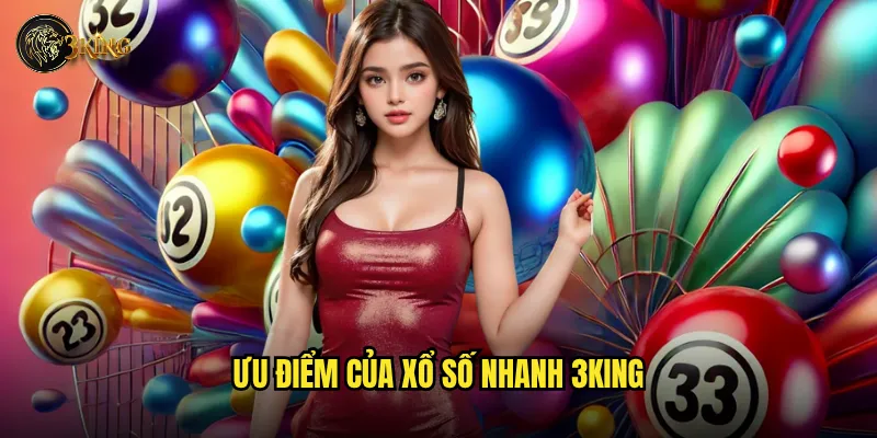 Ưu điểm của xổ số nhanh 3king