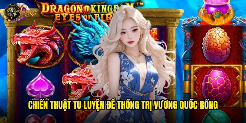 Chiến thuật tu luyện để thống trị vương quốc rồng