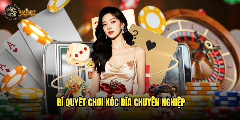 Bí quyết chơi Xóc đĩa chuyên nghiệp