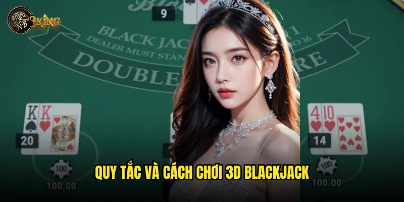 Quy tắc và cách chơi 3D blackjack
