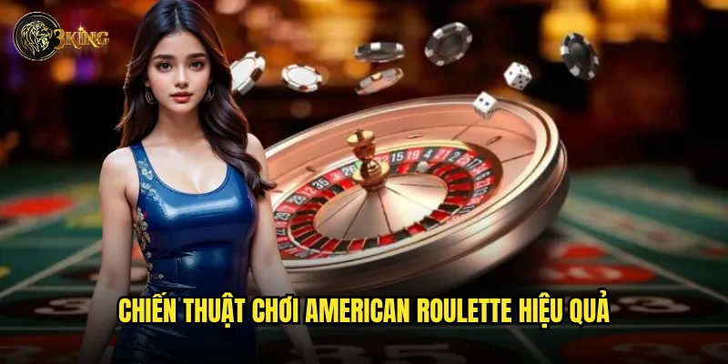 Chiến thuật chơi American Roulette hiệu quả