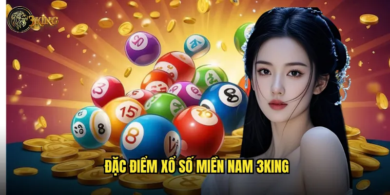 Đặc điểm xổ số miền Nam 3king