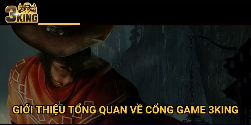 Giới thiệu tổng quan về cổng game 3KING