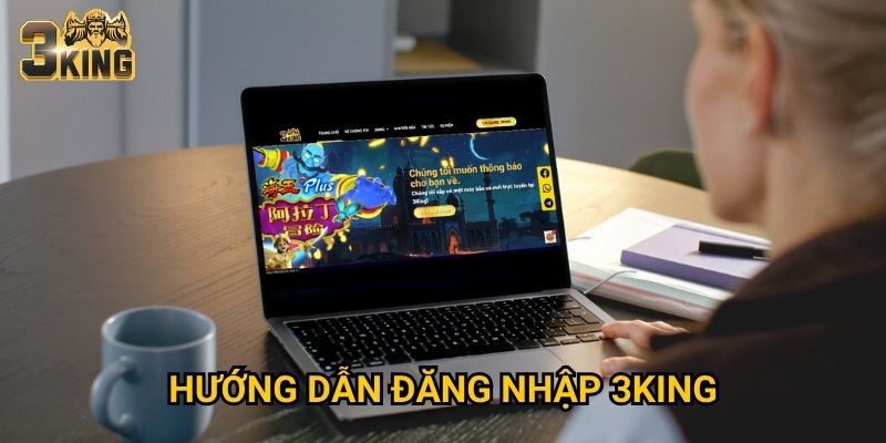 Hướng dẫn đăng nhập 3KING