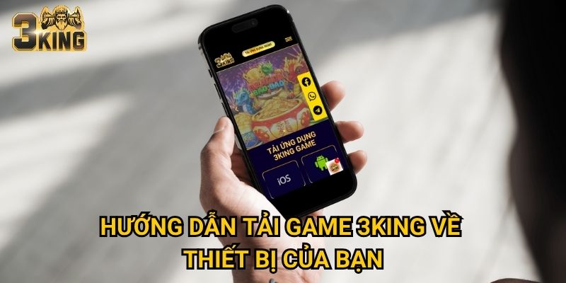 Hướng dẫn tải game 3KING về thiết bị của bạn